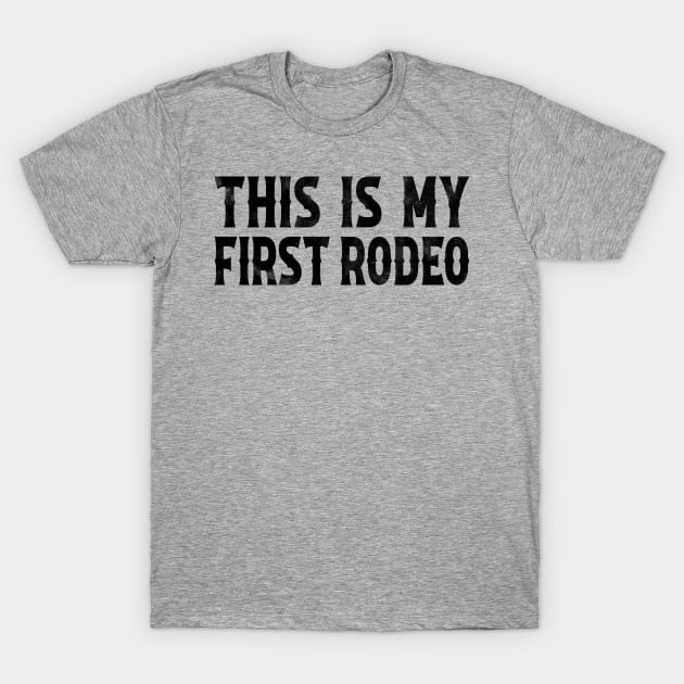 This Is My First Rodeo T-Shirt by teecloud